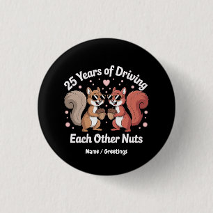 Badge Rond 2,50 Cm 25 Ans De Conduite Les Uns Les Autres Nuts Drôle C