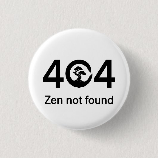 Badge Rond 2,50 Cm 404 - Zen introuvable (Devant)