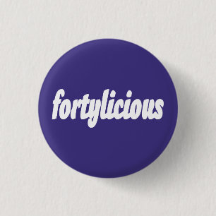 Badge Rond 2,50 Cm 40e cadeau d'anniversaire Fortylicious