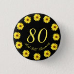Badge Rond 2,50 Cm 80 et blooming 80th Birthday Button<br><div class="desc">Ce bouton présente une photo d'une belle fleur jaune avec un arrière - plan noir ajouté et est entièrement personnalisable. N'importe qui aimerait bien allumer ce bouton pour sa journée spéciale. Vous pouvez ajouter n'importe quelle phrase que vous souhaitez, de sorte que vous pouvez ajouter le nom et l'année, si...</div>