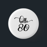Badge Rond 2,50 Cm 80e anniversaire femmes Bonjour 80 mignonne 80 ans<br><div class="desc">80th Birthday Women Hello 80 mignon 80 ans - Le cadeau parfait et mignon 80th anniversaire pour les femmes! Fait une grande tenue ou décoration pour une fête d'anniversaire. Un cadeau génial pour votre ami ou maman,  femme,  grand-mère ou soeur!</div>
