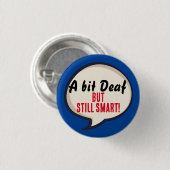 Badge Rond 2,50 Cm A bit deaf but still smart deafness hearing loss (Devant & derrière)
