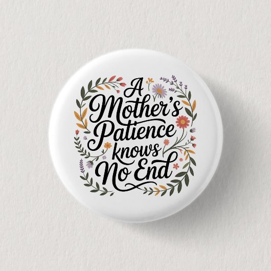 Badge Rond 2,50 Cm A Mother's Patience Knows No End (Devant)
