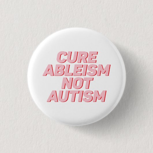 Badge Rond 2,50 Cm Ableisme Cure Pas Autisme | Acceptation de l'autis (Devant)