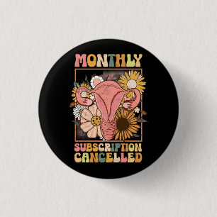 Badge Rond 2,50 Cm Abonnement mensuel annulé Uterus support Hyst