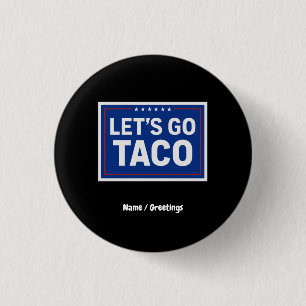 Badge Rond 2,50 Cm Allez Taco Drôle Design audacieux rétro politique