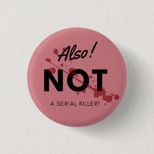 Badge Rond 2,50 Cm Also Not a Serial Killer Button