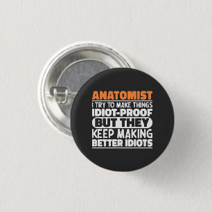 Badge Rond 2,50 Cm Anatomiste J'Essaie De Faire Des Choses Idiot Preu