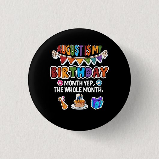 Badge Rond 2,50 Cm Août Est Mon Anniversaire Oui Tout Le Mois Anniver (Devant)
