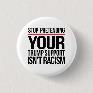 Badge Rond 2,50 Cm Arrêtez de prétendre que votre soutien à Trump n'e