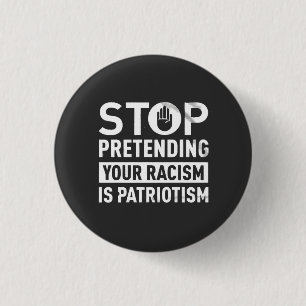 Badge Rond 2,50 Cm Arrêtez de protéger votre racisme est le patriotis