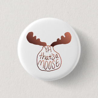 Badge Rond 2,50 Cm art dessiné à la main "Ya c'est un orignal" Come F