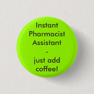 Badge Rond 2,50 Cm Assistant pharmaceutique instantané - just add cof