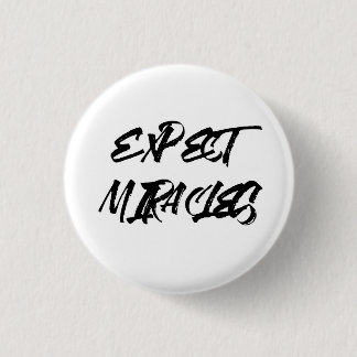 Badge Rond 2,50 Cm Attendez-vous à des miracles