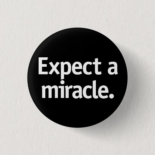 Badge Rond 2,50 Cm Attendez-vous à un miracle. (Devant)