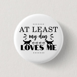 Badge Rond 2,50 Cm Au Moins Mon Chien M'Aime Amusant
