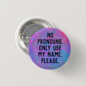 Badge Rond 2,50 Cm Aucun Pronononounes/Utiliser Mon Nom (Devant & derrière)
