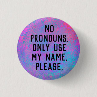 Badge Rond 2,50 Cm Aucun Pronononounes/Utiliser Mon Nom