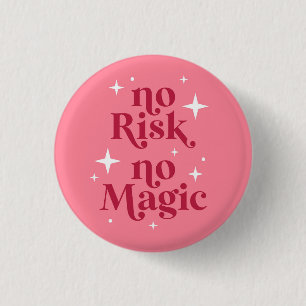 Badge Rond 2,50 Cm Aucun risque Aucun rose magique