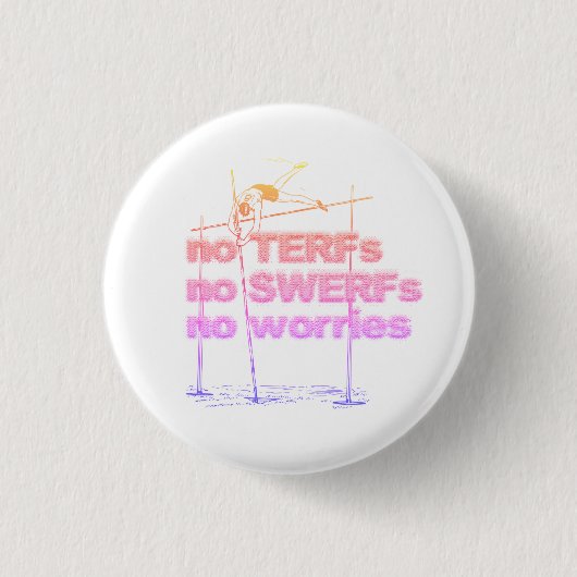 Badge Rond 2,50 Cm Aucun TERFs, aucun SWERFs, aucunes inquiétudes pas (Devant)
