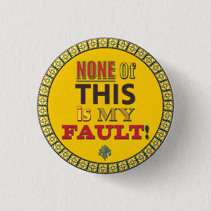 Badge Rond 2,50 Cm Aucune de ceci n'est mon défaut