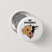 Badge Rond 2,50 Cm Aucune différence Droits des animaux Chien de vach (Devant & derrière)