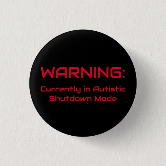 Badge Rond 2,50 Cm Autistic Shutdown Mode (Devant)