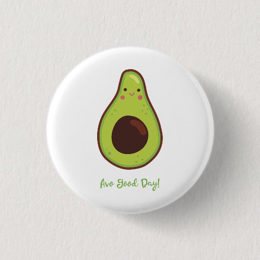 Badge Rond 2,50 Cm Avo Good Day Punny Avocado (Devant)