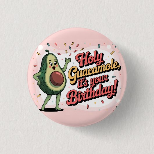 Badge Rond 2,50 Cm Avocado and "Holy Guacamole, it's your Birthday" (Devant)