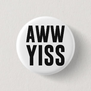 Badge Rond 2,50 Cm Aww Yiss aw heureux oui