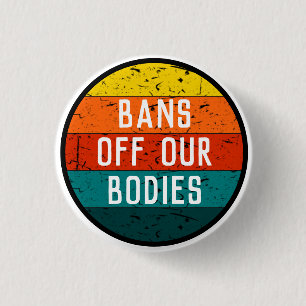 Badge Rond 2,50 Cm Bans Off Our Bodies Grand format