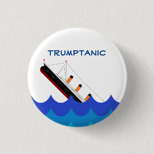 Badge Rond 2,50 Cm Bateau d'abandon ! Le Trumptanic descend