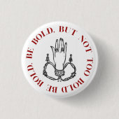 Badge Rond 2,50 Cm Be Bold, Be Bold Button (Devant)