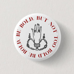 Badge Rond 2,50 Cm Be Bold, Be Bold Button