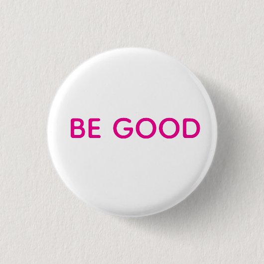 Badge Rond 2,50 Cm Be Good Pin (Devant)