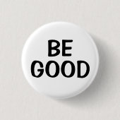 Badge Rond 2,50 Cm Be Good | Positive Quote Button (Devant)