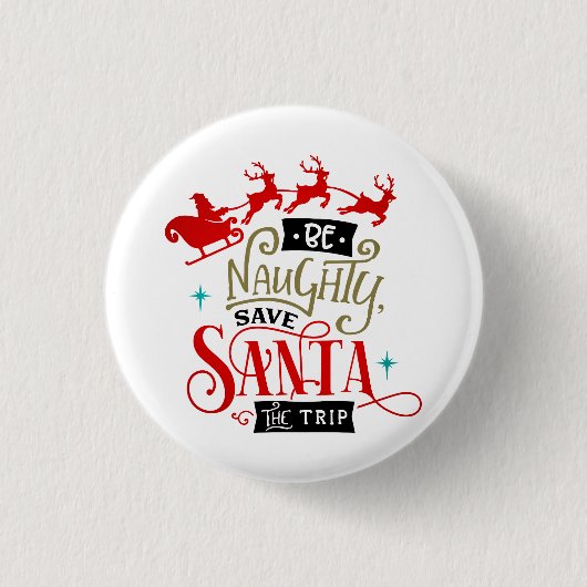 Badge Rond 2,50 Cm Be Naughty Save Santa The Trip Funny Christmas (Devant)
