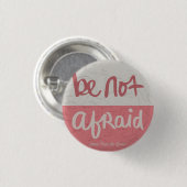 Badge Rond 2,50 Cm Be not afraid (Devant & derrière)
