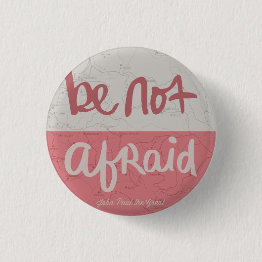 Badge Rond 2,50 Cm Be not afraid (Devant)
