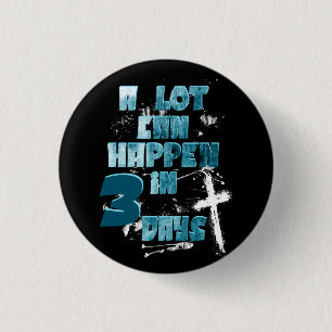 Badge Rond 2,50 Cm Beaucoup de choses peuvent arriver en 3 jours, Chr