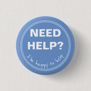 Badge Rond 2,50 Cm BESOIN D'AIDE Je suis heureux d'aider