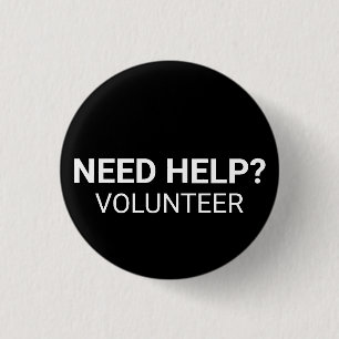 Badge Rond 2,50 Cm Besoin d'aide Volontaire blanc noir personnalisé t
