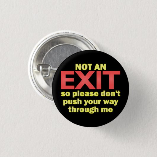 Badge Rond 2,50 Cm Besoin d'exit (Devant & derrière)