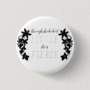 Badge Rond 2,50 Cm "Bien Qu'Elle Soit Si Petite, Elle Est Fierce" Mi-
