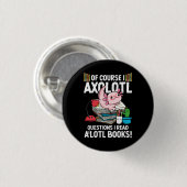 Badge Rond 2,50 Cm Bien Sûr I Axolotl Questions Je Lis A'lotl Livres (Devant & derrière)