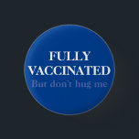 Badge Rond 2,50 Cm Bleu entièrement vacciné mais ne me serrez pas dan<br><div class="desc">J'ai tous les vaccins mais toujours anti-social,  alors ne m'embrasse pas badge de bouton d'épingle bleue.</div>