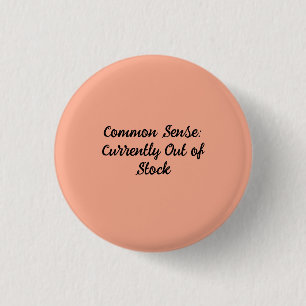 Badge Rond 2,50 Cm Bon sens : Actuellement en rupture de stock