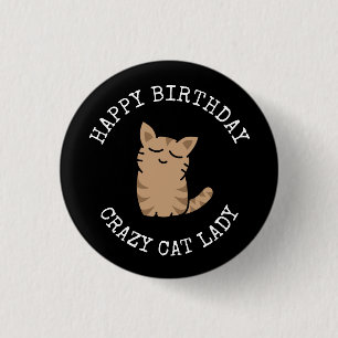 Badge Rond 2,50 Cm Bonne Anniversaire Crazy Cat Lady