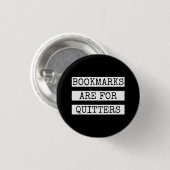 Badge Rond 2,50 Cm Bookmarks Are for Quitters (Devant & derrière)