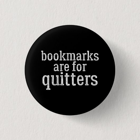 Badge Rond 2,50 Cm Bookmarks Are for Quitters (Devant)